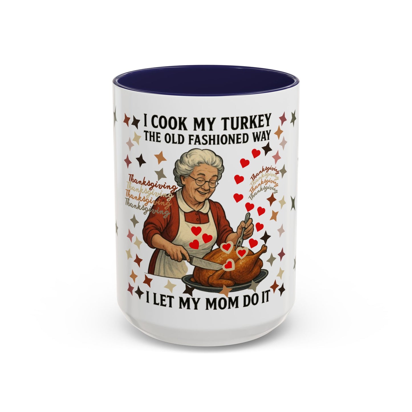 Thanksgiving Accent Coffee Mug, I Cook My Turkey the Old Fashioned Way, Mom Humor Mug, Holiday Gift, Family Gatherings, Cozy Kitchen Funny Mom Humor Mug, Cozy Holiday Gift, Family Gathering Joke
