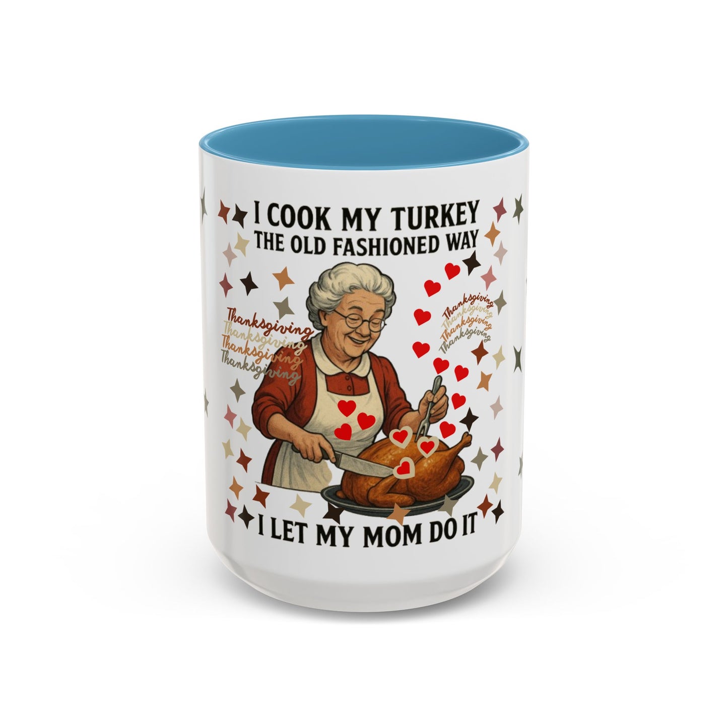 Thanksgiving Accent Coffee Mug, I Cook My Turkey the Old Fashioned Way, Mom Humor Mug, Holiday Gift, Family Gatherings, Cozy Kitchen Funny Mom Humor Mug, Cozy Holiday Gift, Family Gathering Joke